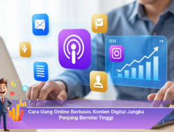 Cara Uang Online Berbasis Konten Digital Jangka Panjang Bernilai Tinggi