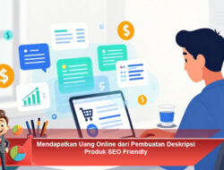 Mendapatkan Uang Online dari Pembuatan Deskripsi Produk SEO Friendly
