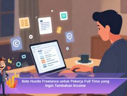 Side Hustle Freelance untuk Pekerja Full Time yang Ingin Tambahan Income