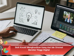 Skill Kreatif Menghasilkan Uang dari Ide Orisinal Bernilai Tinggi Digital