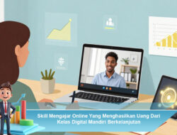 Skill Mengajar Online Yang Menghasilkan Uang Dari Kelas Digital Mandiri Berkelanjutan