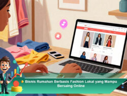 Bisnis Rumahan Berbasis Fashion Lokal yang Mampu Bersaing Online