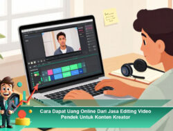Cara Dapat Uang Online Dari Jasa Editing Video Pendek Untuk Konten Kreator