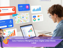 Cara Freelance Mengelola Iklan Digital untuk Bisnis Lokal
