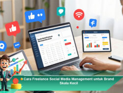Cara Freelance Social Media Management untuk Brand Skala Kecil