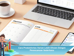 Cara Produktivitas Harian Lebih Efisien Dengan Perencanaan Sederhana