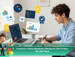 Freelance Online Membantu Mengasah Skill Praktis Bernilai Pasar