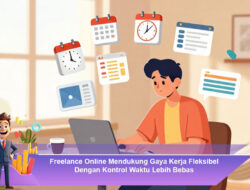 Freelance Online Mendukung Gaya Kerja Fleksibel Dengan Kontrol Waktu Lebih Bebas