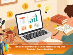 Ide Bisnis Rumahan dari Skill Sederhana yang Bisa Dipelajari Secara Otodidak