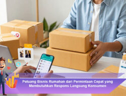 Peluang Bisnis Rumahan dari Permintaan Cepat yang Membutuhkan Respons Langsung Konsumen
