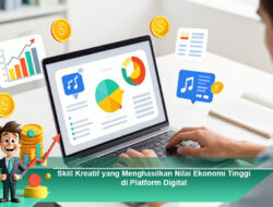 Skill Kreatif yang Menghasilkan Nilai Ekonomi Tinggi di Platform Digital