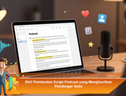 Skill Pembuatan Script Podcast yang Menghasilkan Pendengar Setia