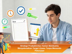 Strategi Produktivitas Harian Membantu Menyelesaikan Target Utama Tanpa Menunda Pekerjaan