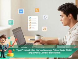 Tips Produktivitas Harian Menjaga Ritme Kerja Stabil Tanpa Perlu Lembur Berlebihan