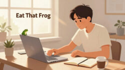 Cara Menggunakan Metode Eat That Frog Untuk Menyelesaikan Tugas Tersulit Di Pagi
